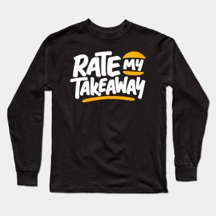 rate my takeaway Long Sleeve T-Shirt